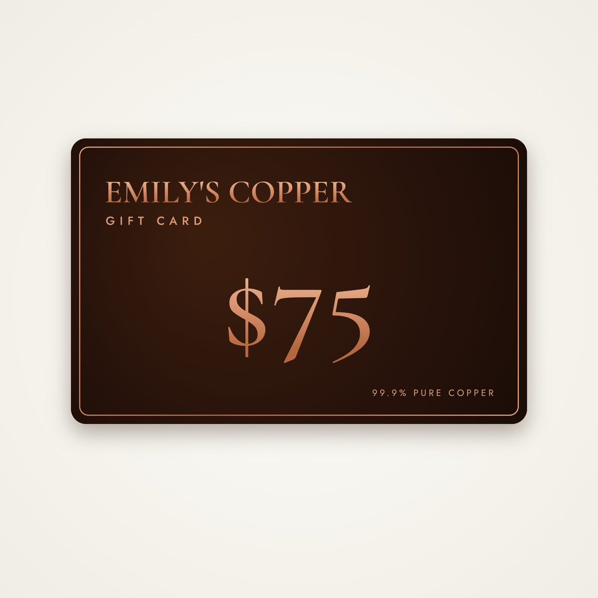 Emily's Copper Gift Card $75